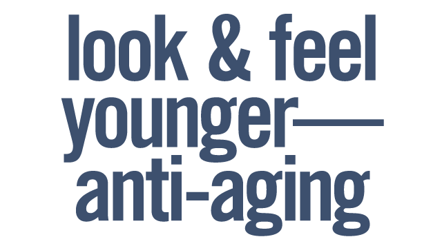 Look and Feel Younger -- Anti-Aging