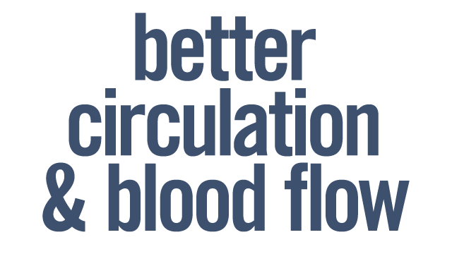 Better Circulation and Blood Flow